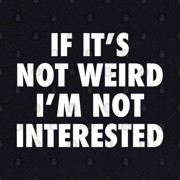 If it's not weird i'm not interested by ölümprints